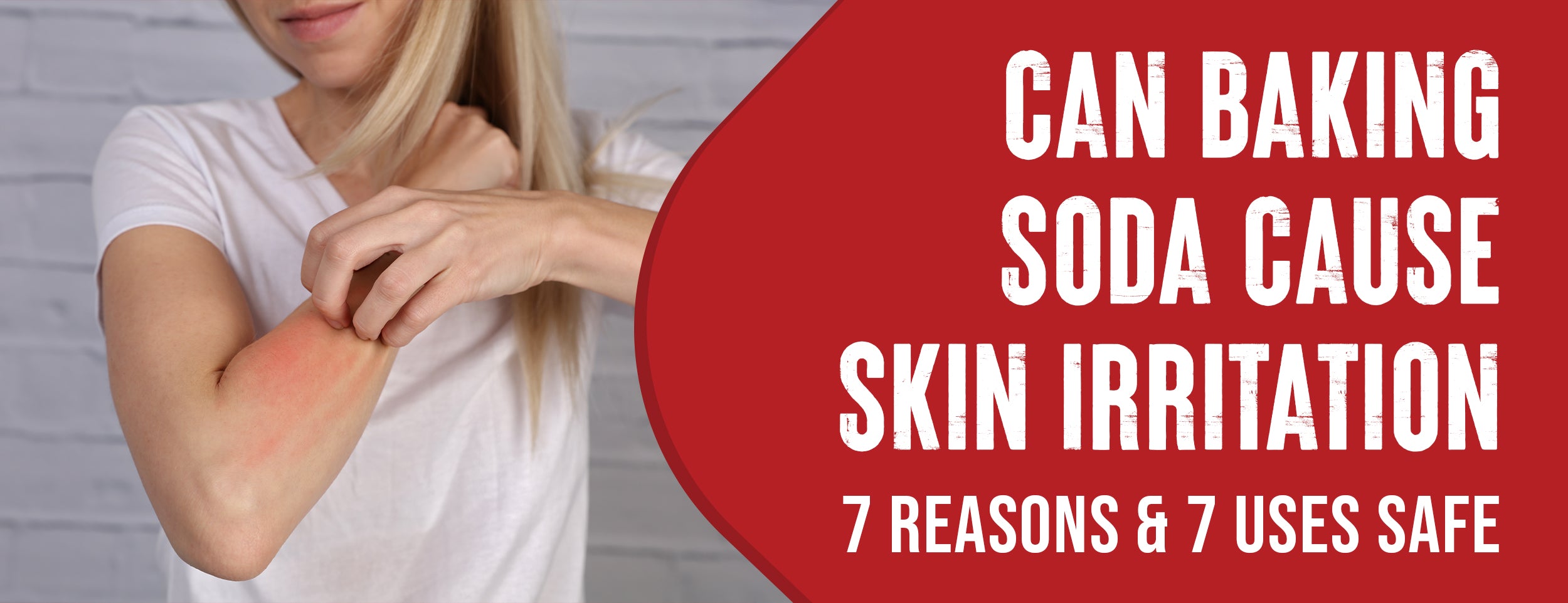 7 Reasons Why Baking Soda Causes Skin Irritation [7 Ways To Use It Safely]