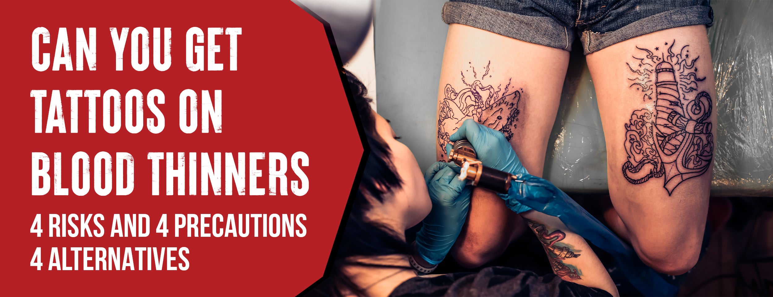 Tattoos on Blood Thinners: 4 Risks 4 Precautions [with 4 Alternatives]
