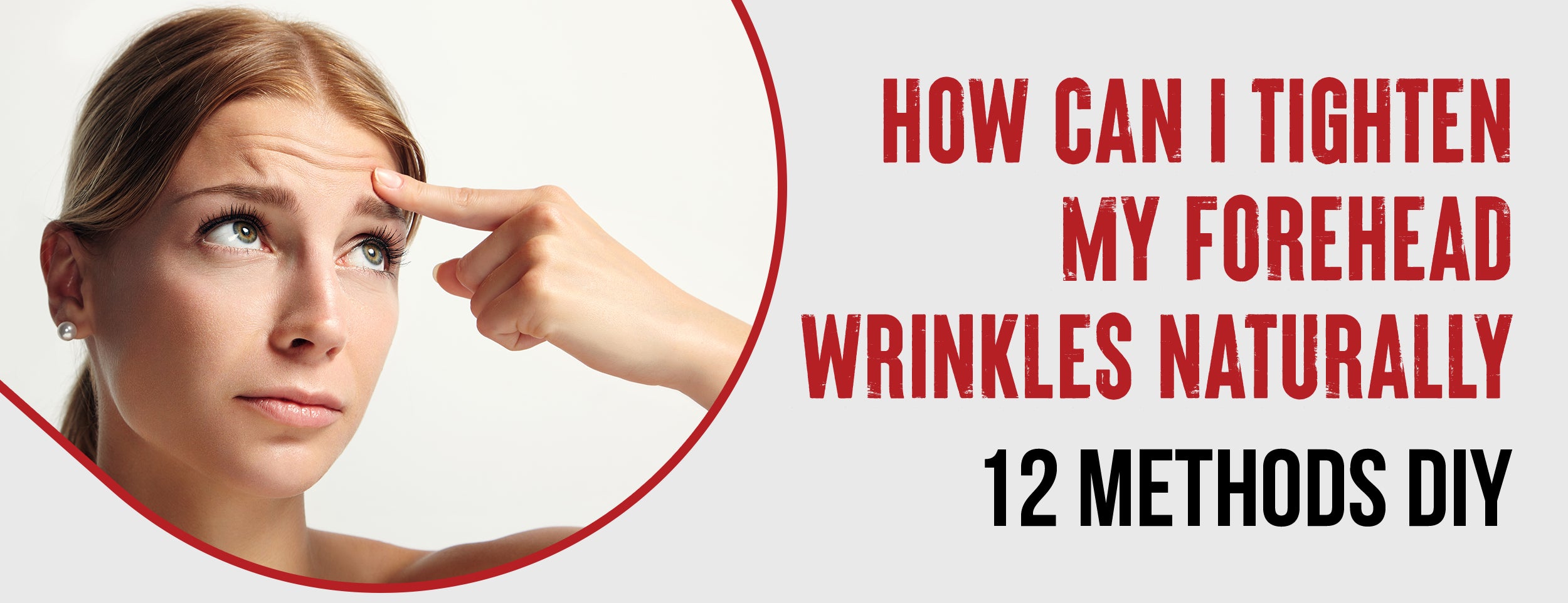 The 12 Best Tips for Tightening Forehead Wrinkles Naturally