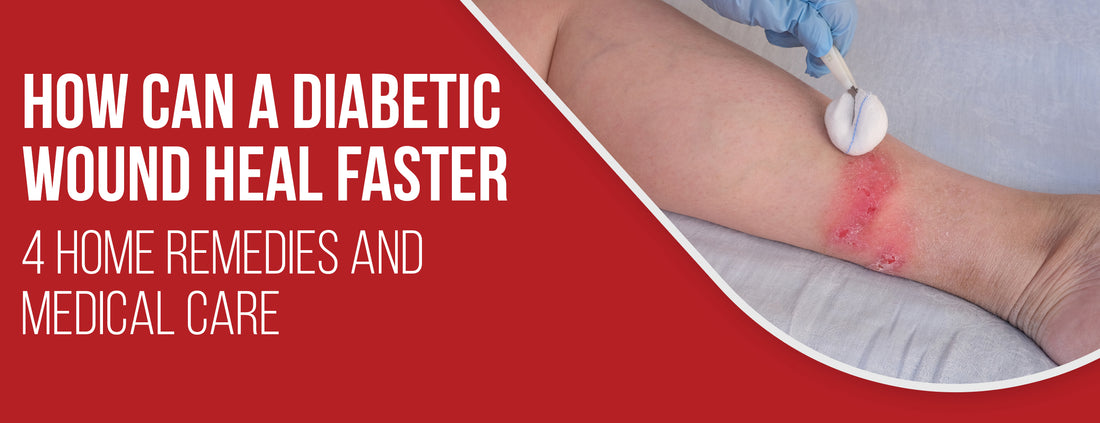 How Can a Diabetic Wound Heal Faster: 4 Home Remedies & Medical Care