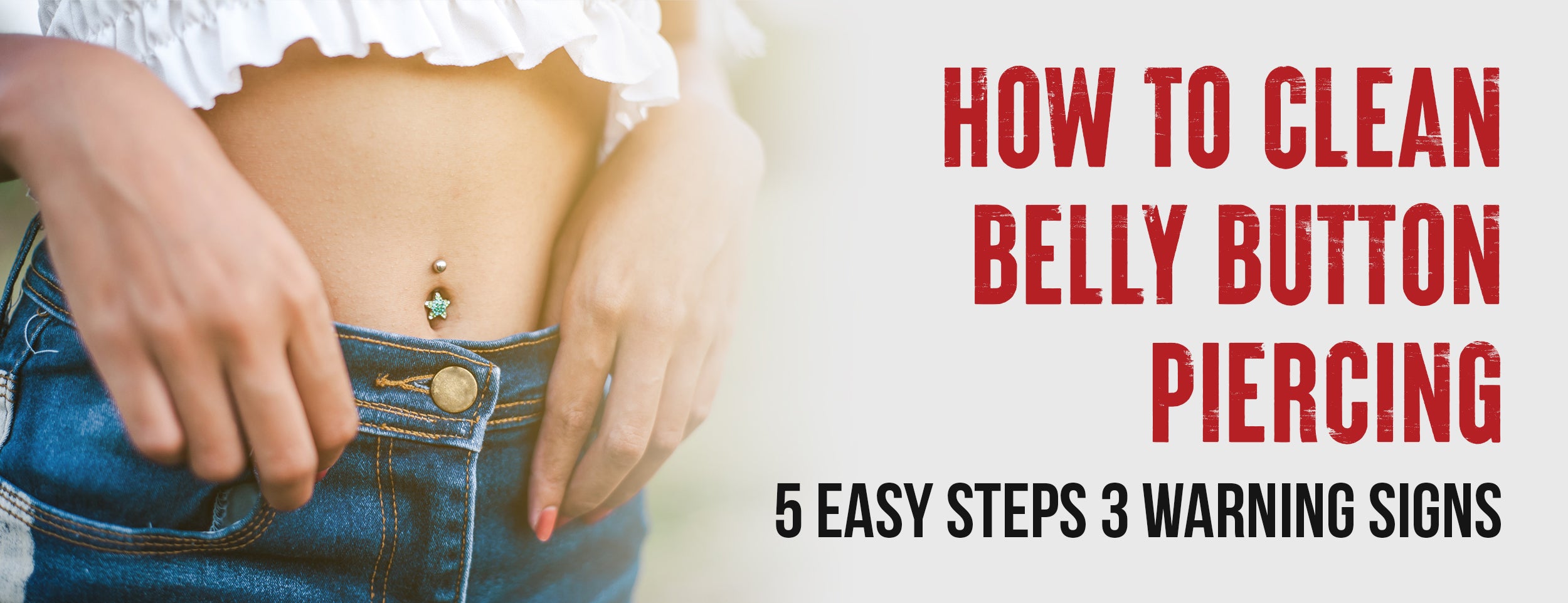 Cleaning Belly Button Piercing: 5 Easy Steps [With After Care Tips]