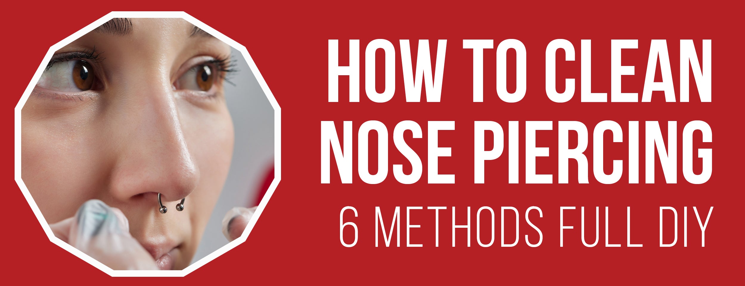 6 Methods & 4 Tips For Cleaning Nose Piercings