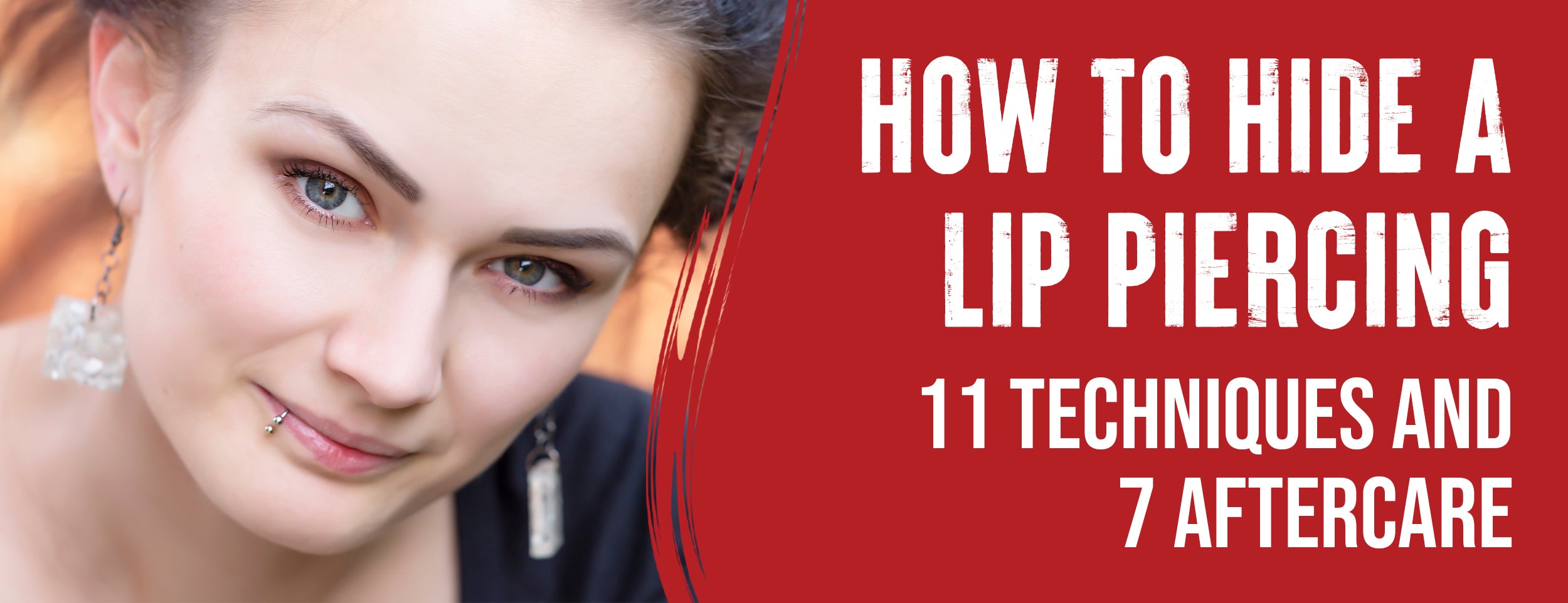 Lip Piercing Hide: 11 Techniques & 4 Best Methods [With 7 Healing and Aftercare]