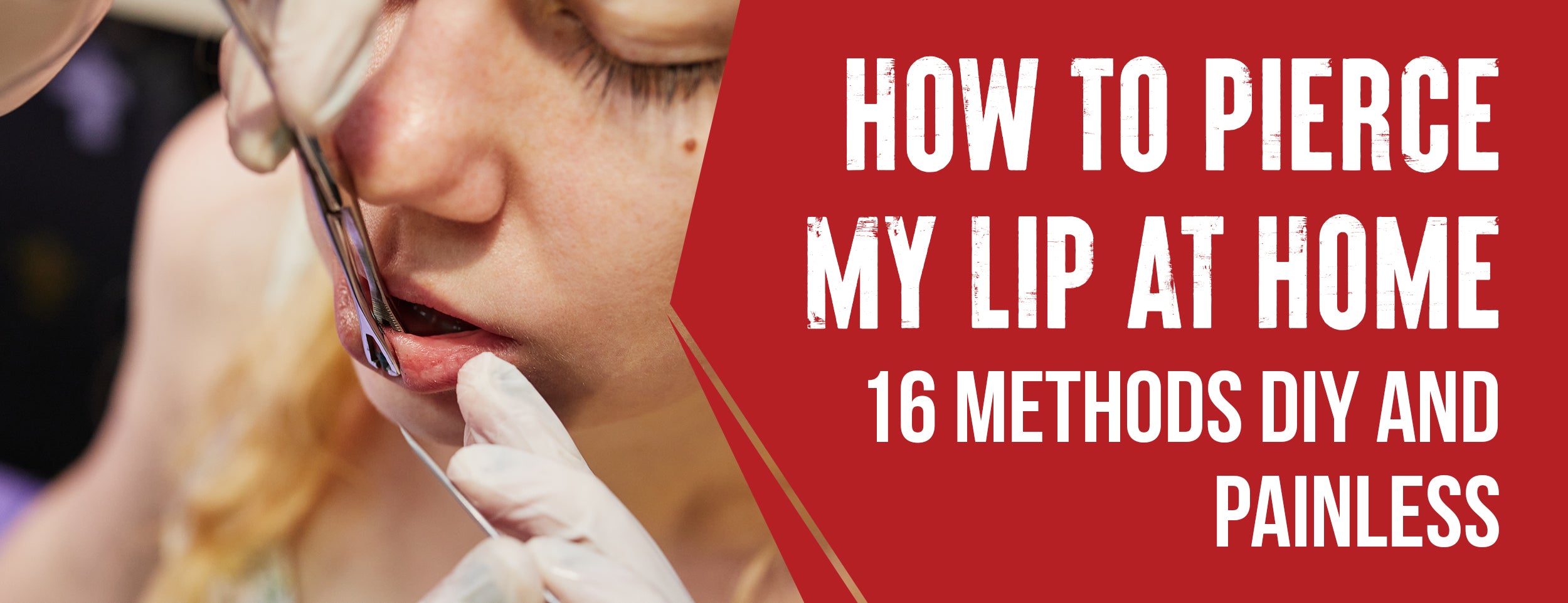 The 16 Best and Painless Ways To Pierce My Lip At Home