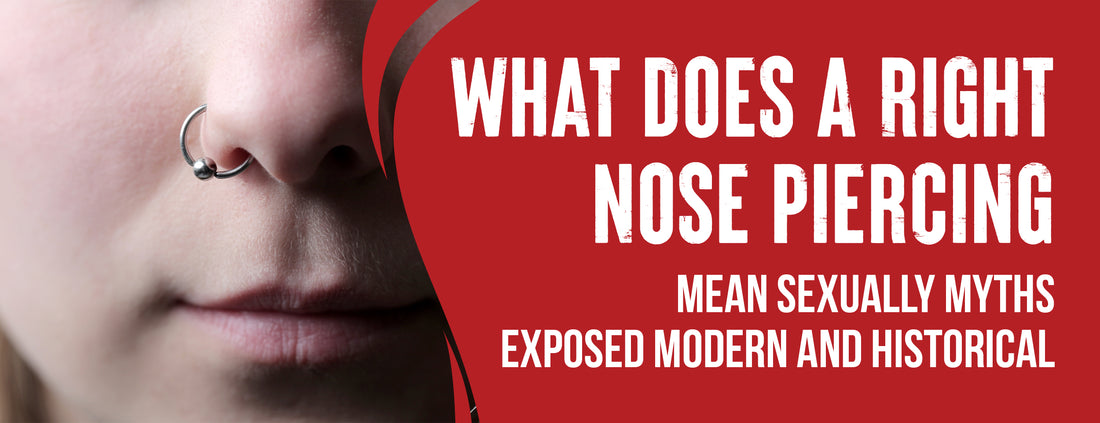 Modern and Historical Views of Right Nose Piercings & Exposing Myths