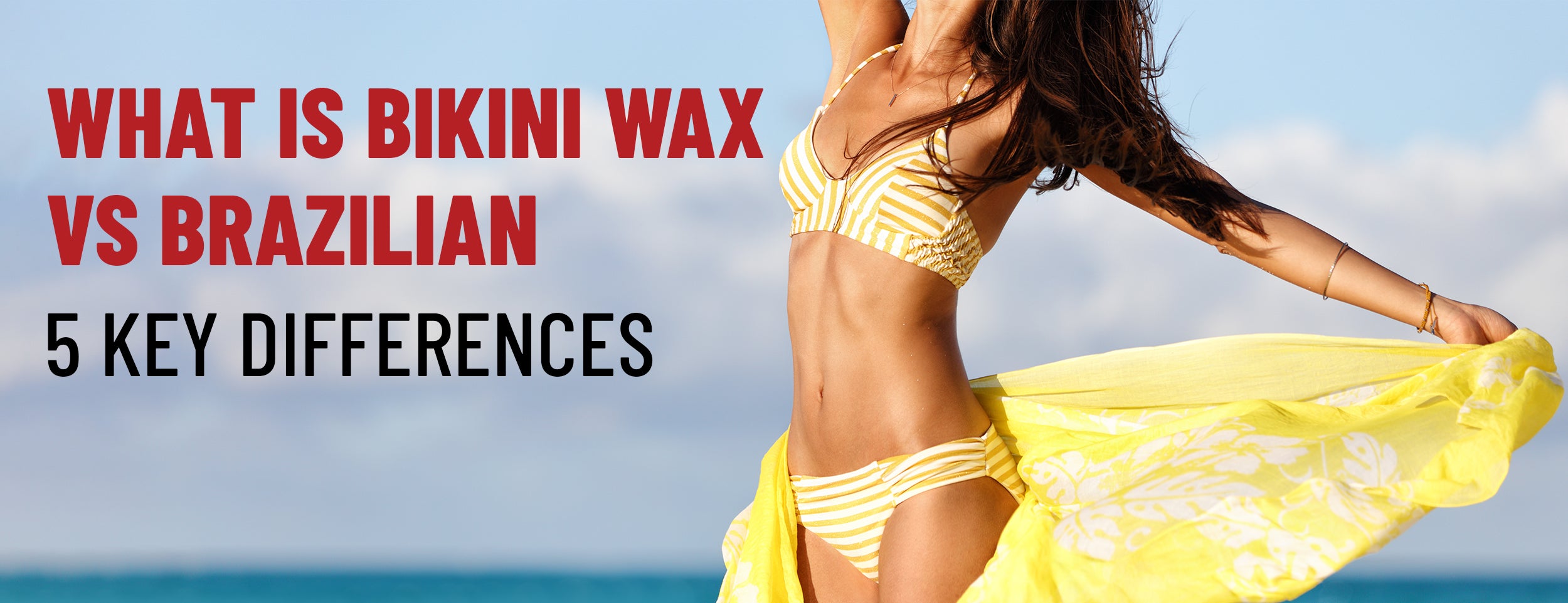 Bikini Wax vs. Brazilian Wax: What's the Difference?