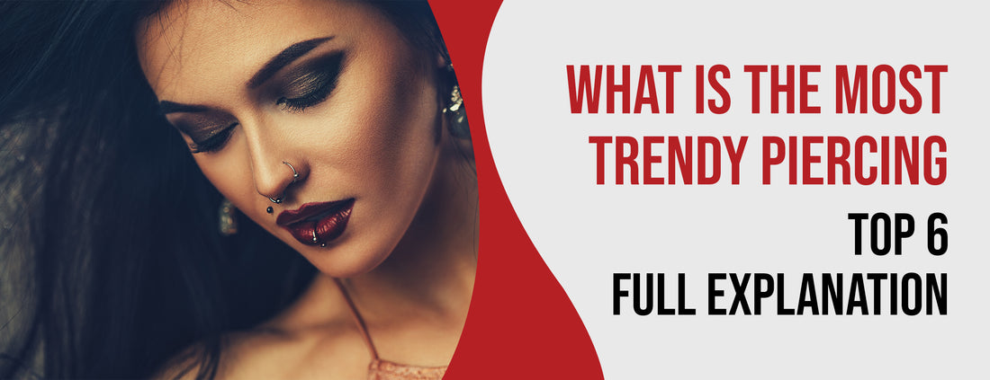 Top 6 and 5 Factors behind the Most Trendy Piercing