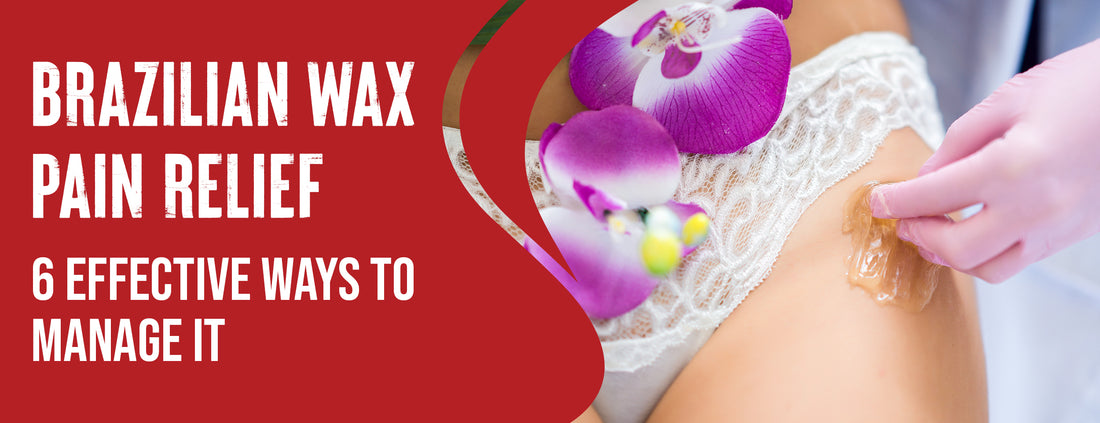 Effective Ways to Manage Brazilian Wax Pain
