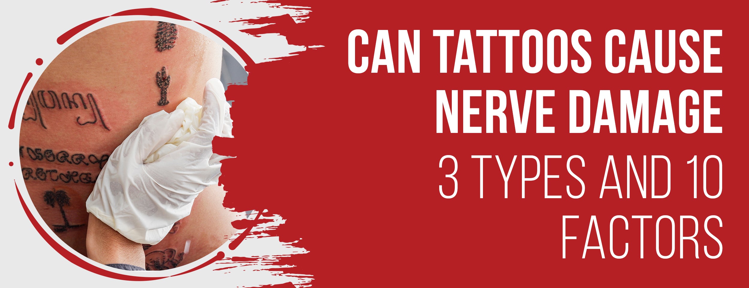 10 factors and 3 types of tattoos that can cause nerve damage