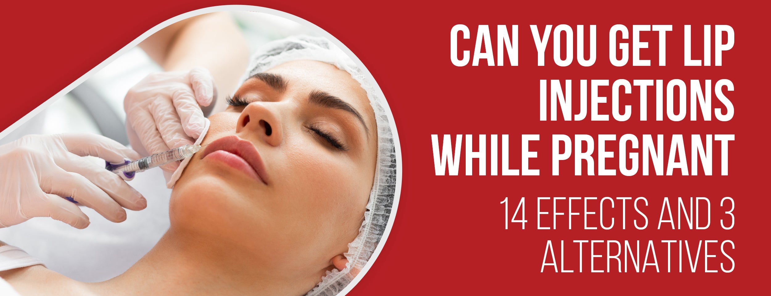 Can You Get Lip Injections While Pregnant: 14 Effects – Dr. Numb®
