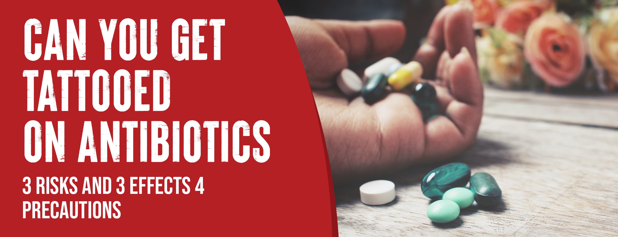 Antibiotics and Tattoos: 3 Risks and 3 Effects [with 4 Precautions]