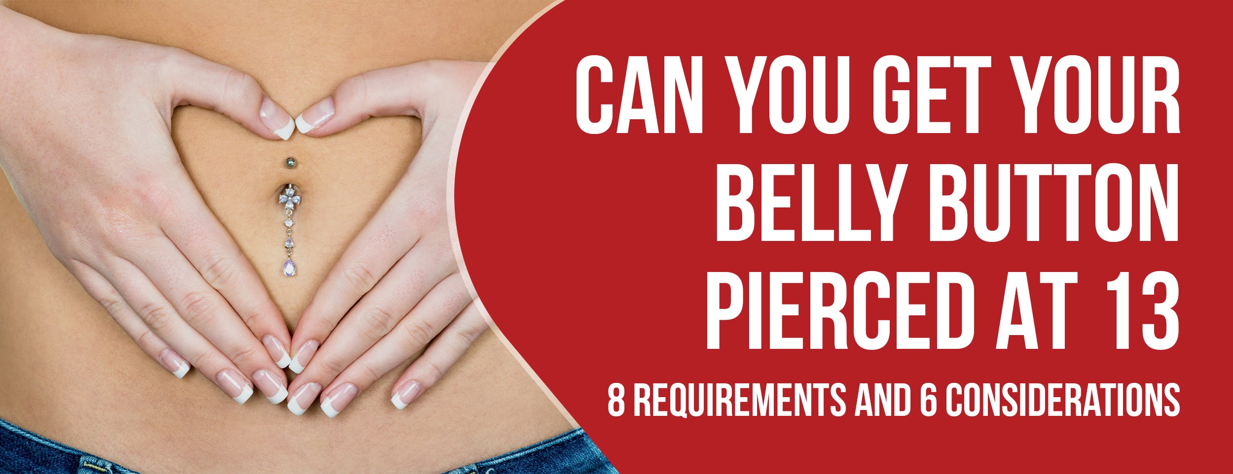 Belly Button Piercing at 13, 8 Requirements [6 considerations]