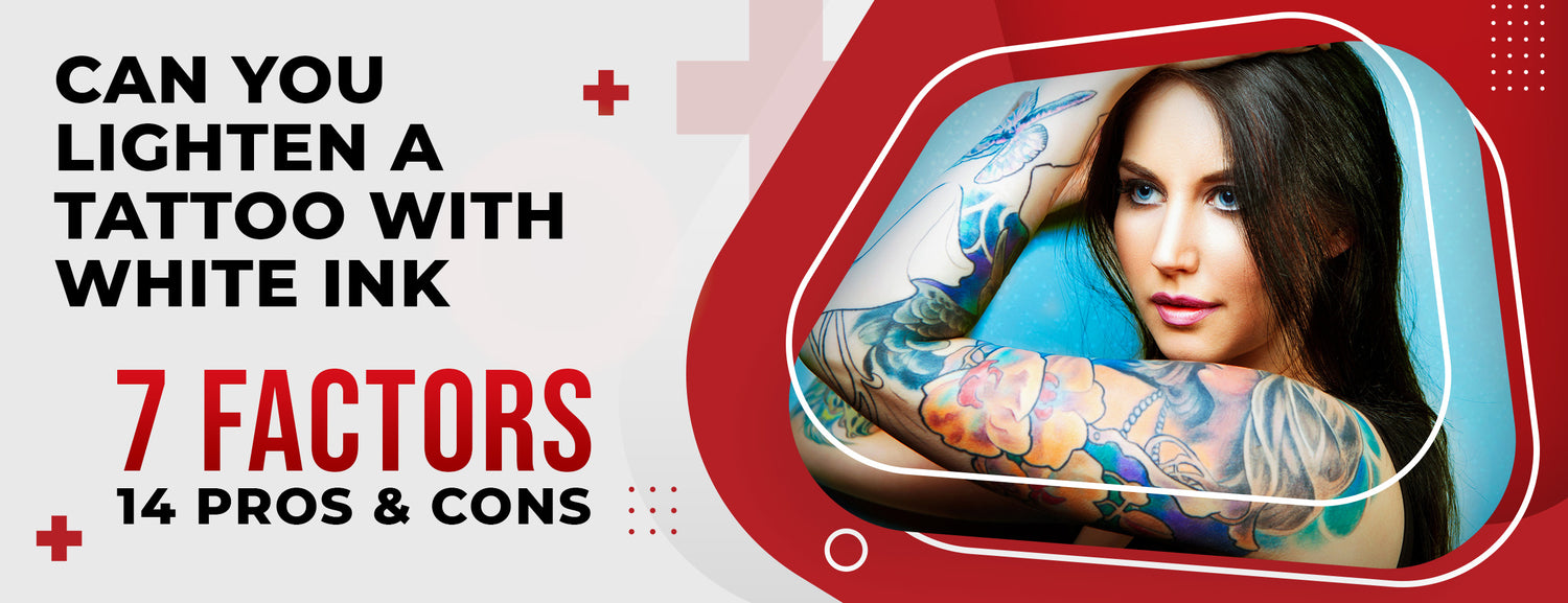 Can You Lighten A Tattoo With White Ink 7 Factors Dr. Numb®