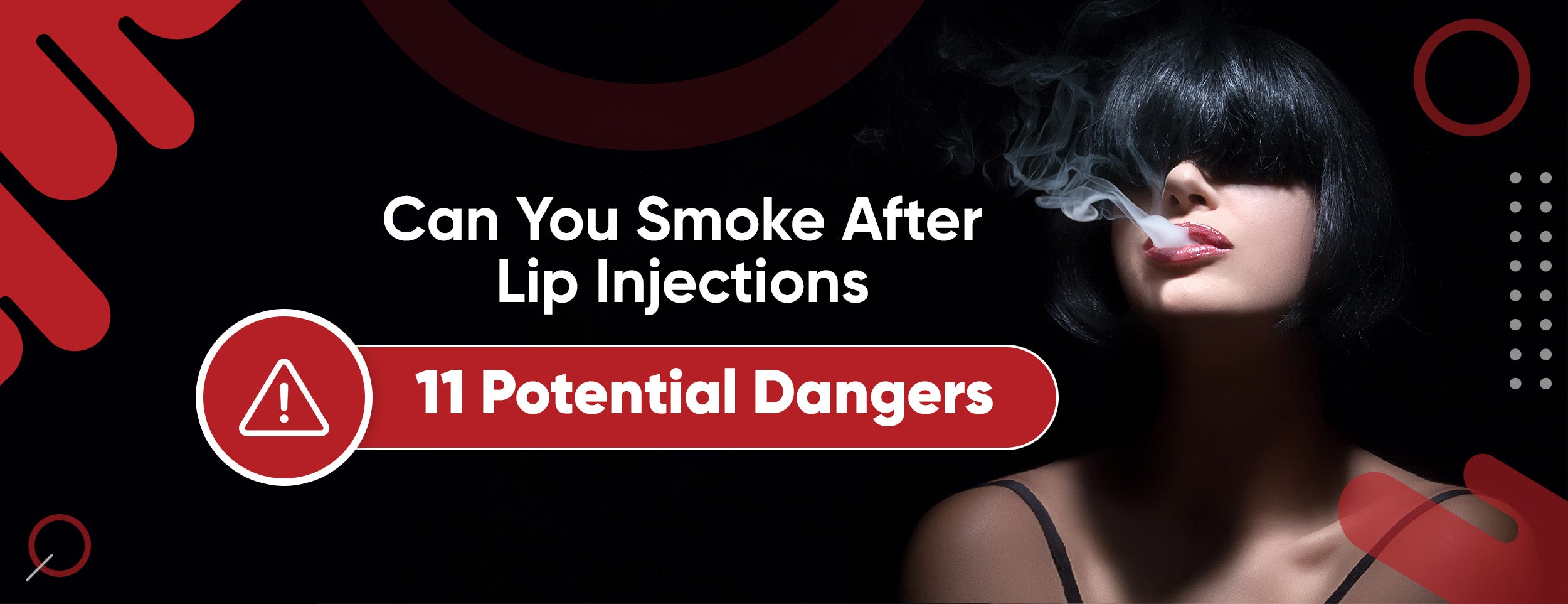 11 Potential Dangers & Smoke-Free Tips After Lip Injection