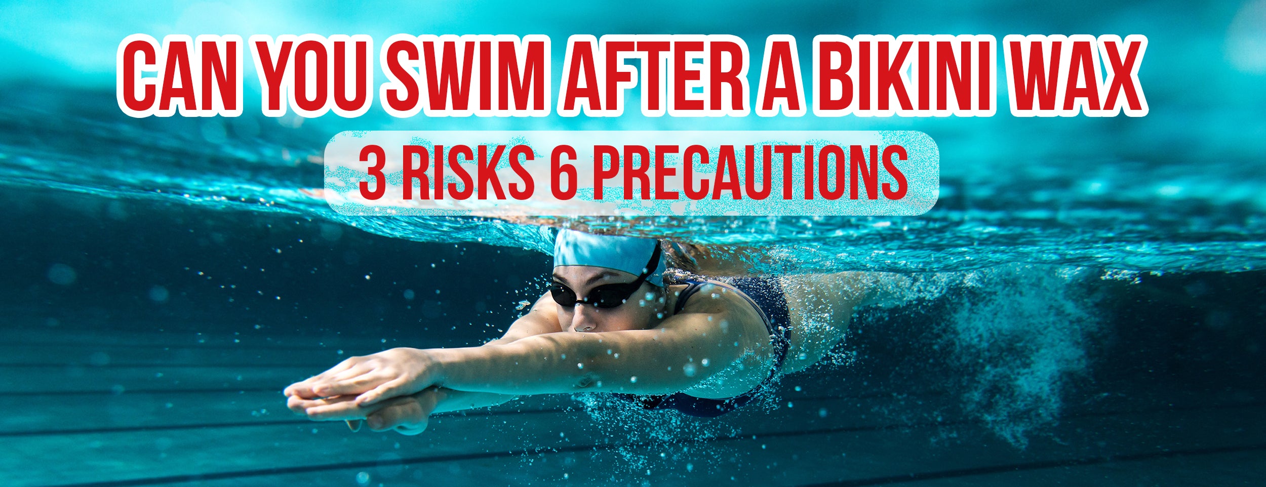 Swimming After A Bikini Wax: 3 Considerations & 3 Risks [With 6 Precautions & 2 Alternatives]