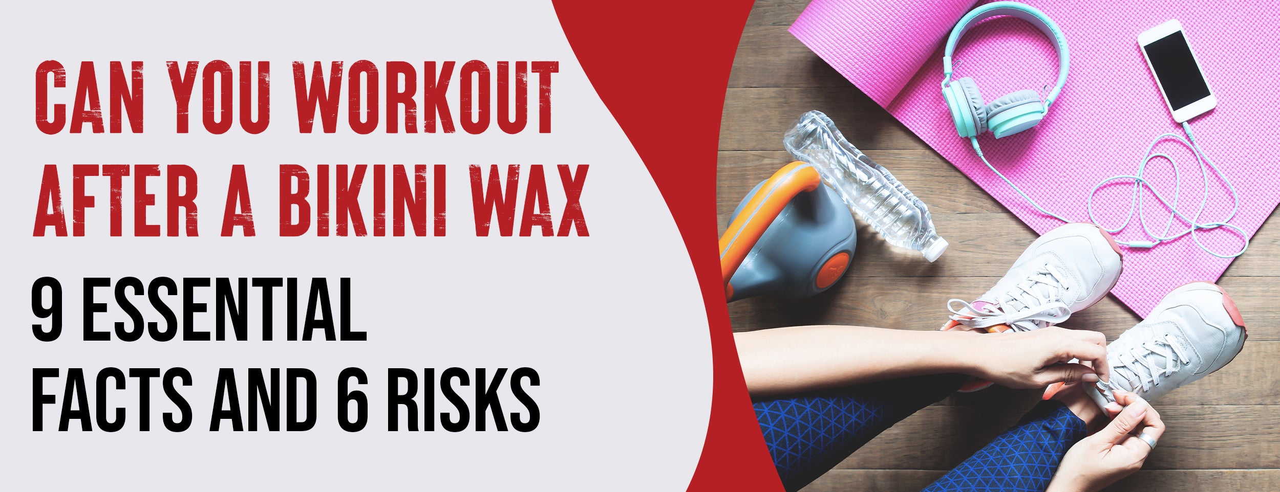 9 Essential Facts and 6 Risks of Bikini Waxing