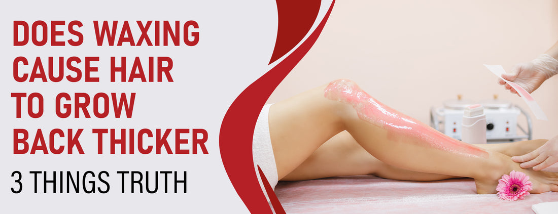 Why Waxing Causes Thicker Hair: 3 Evidence & 5 Alternatives