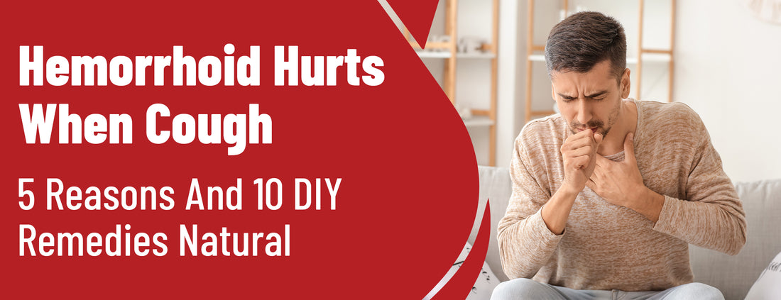 There are 5 reasons hemorrhoids hurt when you cough and 8 ways to prevent them