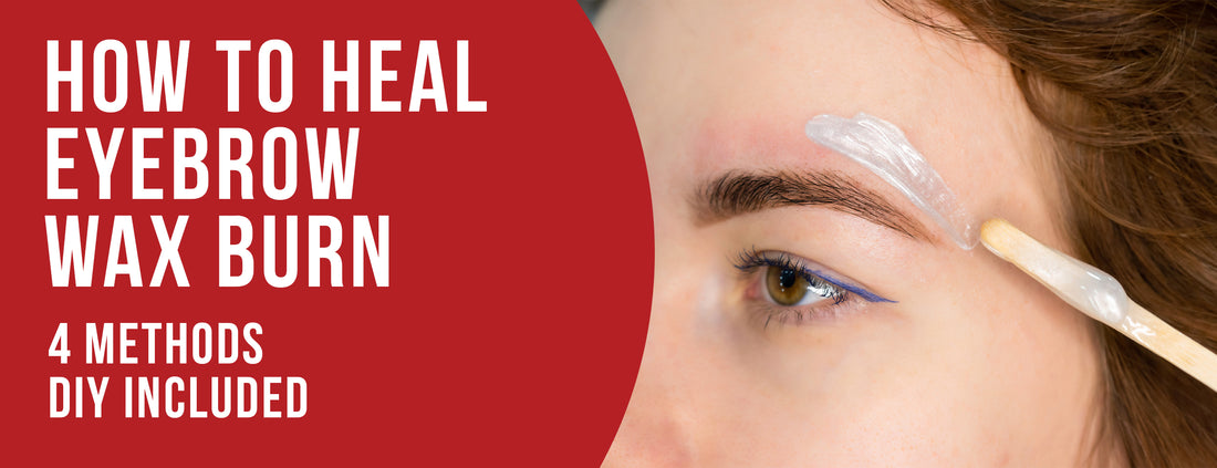 Ways to Treat & Prevent Eyebrow Wax Burn
