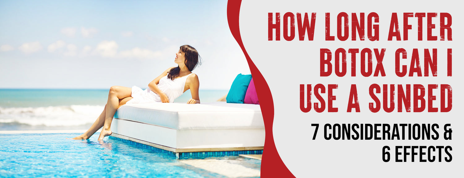 How Long After Botox Can I Use A Sunbed 7 Considerations Dr. Numb®
