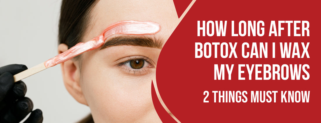 Time Frame & 4 Facts About Waxing Your Eyebrows After Botox
