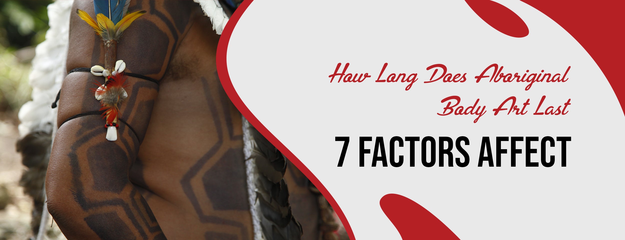 The Duration of Aboriginal Body Art [Factors Affecting It]