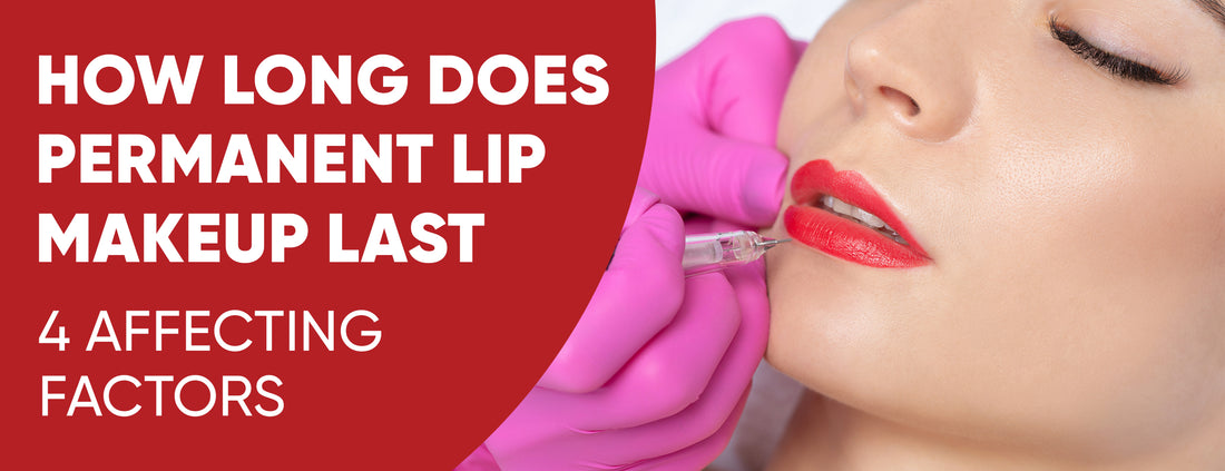 Duration and factors affecting the longevity of permanent lip makeup
