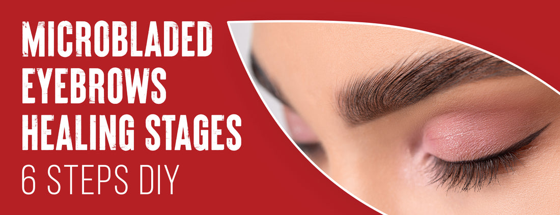 The healing stages of microbladed eyebrows