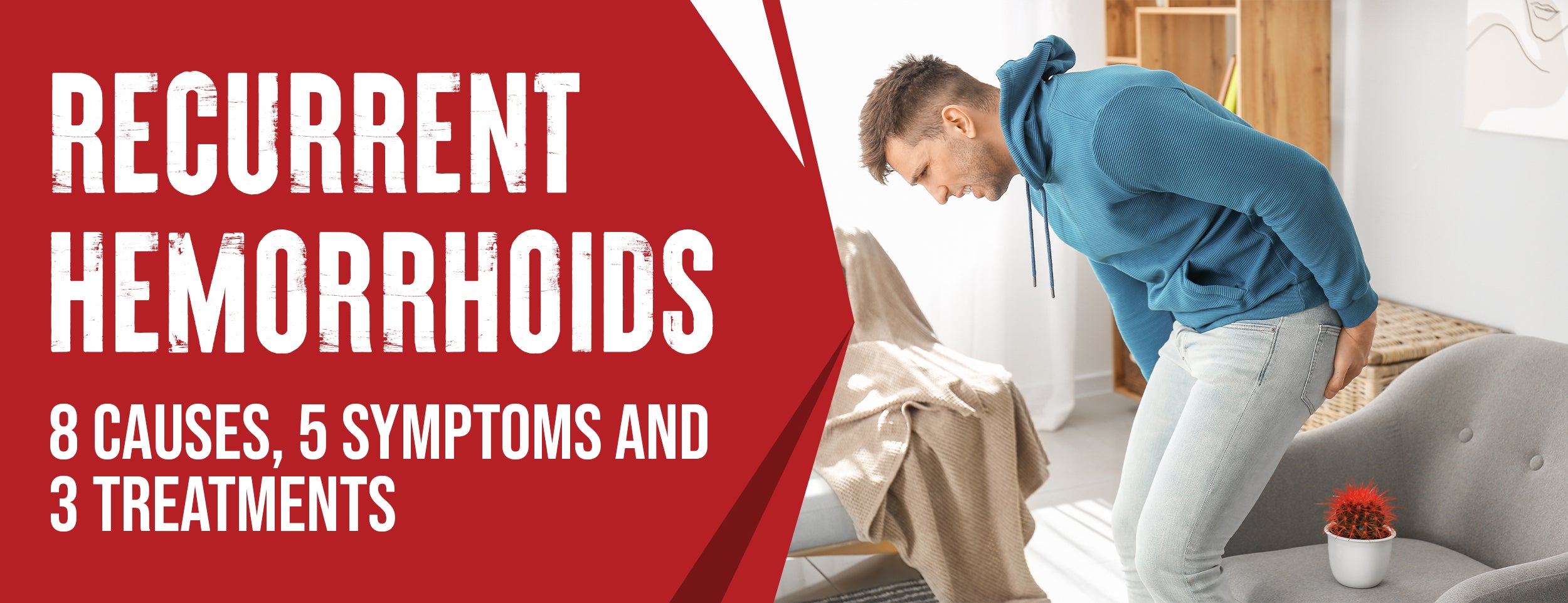 There are eight causes and five symptoms of recurrent hemorrhoids [treatments].