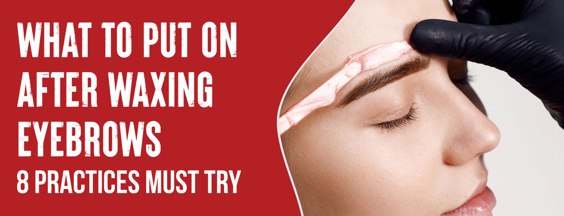 Best Practices & 3 Things To Consider After Waxing Eyebrows