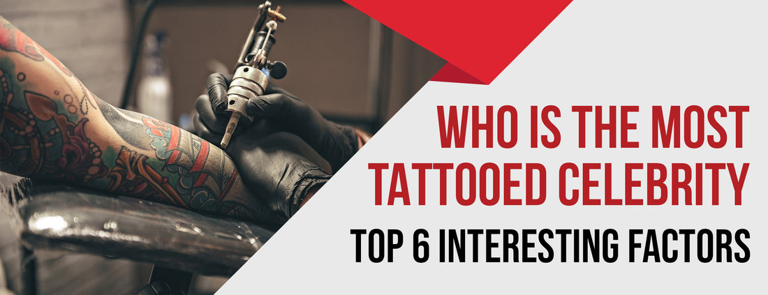 Celebrities with the most tattoos